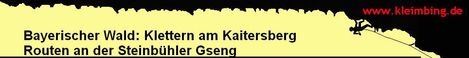 Bayerischer Wald: Klettern am Kaitersberg 
      Routen an der Steinbhler Gseng