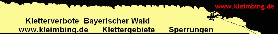 Kletterverbote  Bayerischer Wald  
        www.kleimbing.de      Klettergebiete      Sperrungen