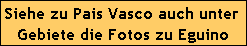 Siehe zu Pais Vasco auch unter 
Gebiete die Fotos zu Eguino