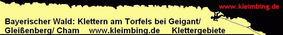 Bayerischer Wald: Klettern am Torfels bei Geigant/ 
  Gleienberg/ Cham    www.kleimbing.de     Klettergebiete